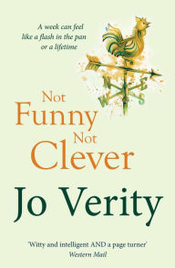 Title: Not Funny Not Clever, Author: Jo Verity