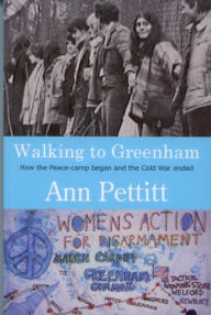 Title: Walking to Greenham, Author: Ann Pettitt