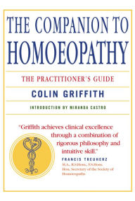 Title: Companion to Homeopathy: The Practitioner's Guide, Author: Colin Griffith