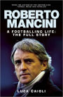 Roberto Mancini: A Footballing LIfe: The Full Story