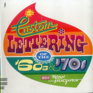 Custom Lettering of the 60s & 70s