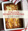 Italian Home Cooking: 125 Recipes to Comfort the Soul