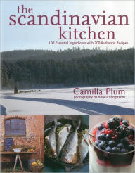 The Scandinavian Kitchen: Over 100 Essential Ingredients with 200 Authentic Receipes