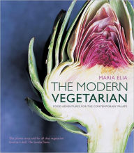 The Modern Vegetarian: Food Adventures for the Contemporary Palate