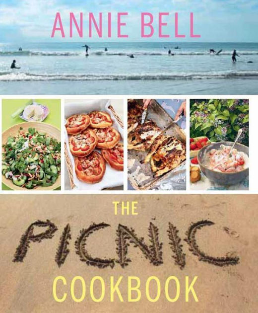 The Picnic Cookbook by Annie Bell, Paperback Barnes & Noble®