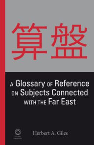 Title: A Glossary of Reference on Subjects Connected with the Far East, Author: Herbert A. Giles