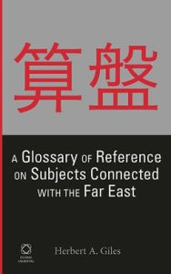 Title: A Glossary of Reference on Subjects Connected with the Far East, Author: Herbert A. Giles