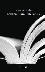 Title: Bourdieu and Literature, Author: John Speller