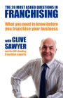 The 20 Most Asked Questions in Franchising: What You Need to Know Before You Franchise Your Business