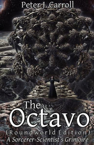 Title: The Octavo: A Sorcerer-Scientist's Grimoire, Author: Peter J Carroll