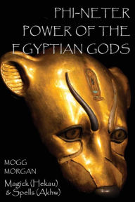 Title: Phi-Neter: The Power of Egyptian Gods, Author: Mogg Morgan