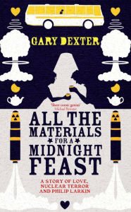 Title: All the Materials for A Midnight Feast, Author: Gary Dexter