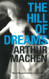 Title: The Hill of Dreams, Author: Arthur Machen