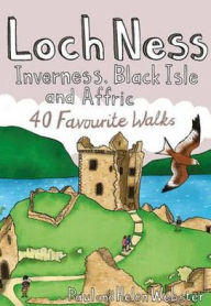 Title: Loch Ness, Inverness, Black Isle and Affric: 40 Favourite Walks, Author: Paul Webster