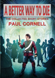 Title: A Better Way to Die, Author: Paul Cornell