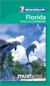 Title: Michelin Must Sees Florida Featuring Orlando, Author: Michelin Travel Publications