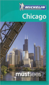 Title: Michelin Must Sees Chicago, Author: Michelin Travel Publications