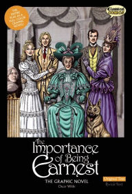 Title: The Importance of Being Earnest: The Graphic Novel, Original Text, Author: Oscar Wilde