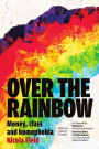 Over the Rainbow: Money, Class and Homophobia