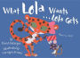 What Lola Wants-- Lola Gets