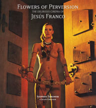 Title: Flowers of Perversion, Volume 2: The Delirious Cinema of Jesús Franco, Author: Stephen Thrower