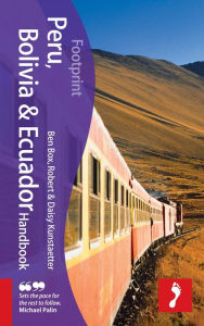Peru, Bolivia & Ecuador Handbook, 4th: Travel guide to Peru, Bolivia & Ecuador