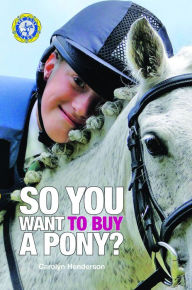 Title: SO YOU WANT TO BUY A PONY, Author: Pony Club