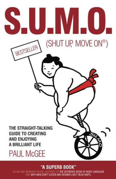 SUMO (Shut Up, Move On): The Straight-Talking Guide to Creating and Enjoying a Brilliant Life