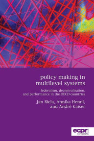 Title: Policy Making in Multilevel Systems: Federalism, Decentralisation, and Performance in the OECD Countries, Author: Andrï Kaiser