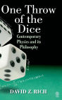 One Throw of the Dice: Contemporary Physics and Its Philosophy