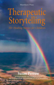Title: Therapeutic Storytelling: 101 Healing Stories for Children, Author: Susan Perrow