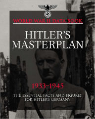 Hitler's Masterplan: The Essential Facts and Figures for Hitler's Third Reich