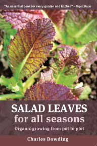 Salad Leaves: Organic Growing from Pot to Plot