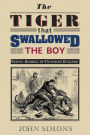 The Tiger That Swallowed the Boy: Exotic Animals in Victorian England