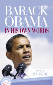 Title: Barack Obama: In His Own Words, Author: Lisa Rogak