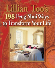 Lillian Too's 198 Feng Shui Ways to Transform Your Life