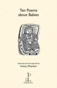Title: Ten Poems About Babies, Author: Imtiaz Dharker