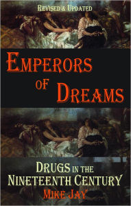 Emperors of Dreams: Drugs in the Nineteenth Century