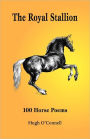 The Royal Stallion - 100 Horse Poems