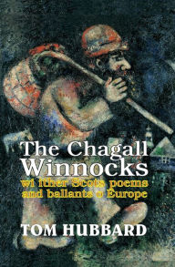 Title: The Chagall Winnocks: with other Scots poems and ballads of Europe, Author: Tom Hubbard