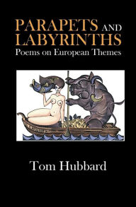 Title: Parapets and Labyrinths: Poems in English and Scots on European Themes, Author: Tom Hubbard