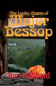 Title: The Lucky Charm of Major Bessop: A Grotesque Mystery of Fife, Author: Tom Hubbard Dr