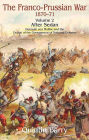 Franco-Prussian War 1870-1871, Volume 2: After Sedan: Helmuth Von Moltke and the Defeat of the Government of National Defence