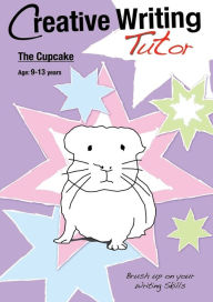 Title: The Cup Cake: Brush Up On Your Writing Skills (9-13 years): Creative Writing Tutor, Author: Sally Jones