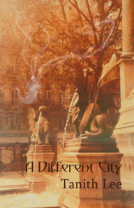 Title: A Different City, Author: Tanith Lee