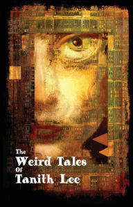 Title: The Weird Tales of Tanith Lee, Author: Tanith Lee