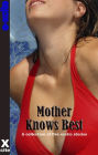 Mother Knows Best: A collection of five erotic stories