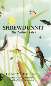 Title: Shrewdunnit: The Nature Files, Author: Conor Jameson