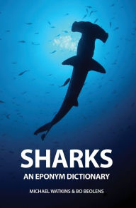 Title: Sharks: An Eponym Dictionary, Author: Michael Watkins
