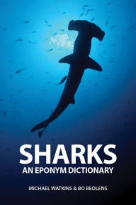 Title: Sharks: An Eponym Dictionary, Author: Michael Watkins